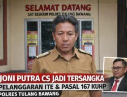 Polres Tulang Bawang Tetapkan Joni Putra Cs sebagai Tersangka Dugaan Pelanggaran ITE dan Pasal 167 KUHP