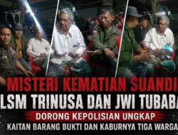 Misteri Kematian Suandi: LSM TRINUSA dan JWI Tubaba Desak Kepolisian Ungkap Kaitan Barang Bukti dan Kaburnya Tiga Warga