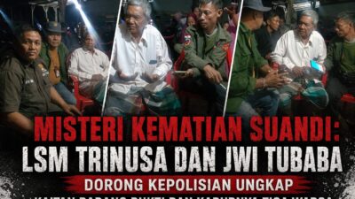 Misteri Kematian Suandi: LSM TRINUSA dan JWI Tubaba Desak Kepolisian Ungkap Kaitan Barang Bukti dan Kaburnya Tiga Warga