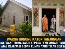 Warga Gunung Katun Tanjungan Sampaikan Terima Kasih Atas Realisasi Bantuan Bedah Rumah