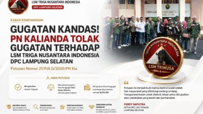 GUGATAN KANDAS! PN KALIANDA TOLAK GUGATAN TERHADAP LSM TRIGA NUSANTARA INDONESIA DPC LAMPUNG SELATAN