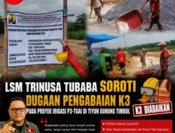 LSM TRINUSA TUBABA Soroti Dugaan Pengabaian K3 Proyek P3-TGAI di Gunung Timbul, Ancam Laporkan Dugaan Kelalaian